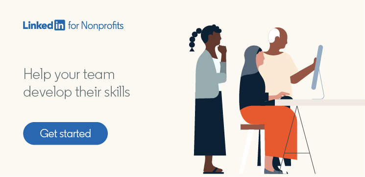 Help your team develop their skills with LinkedIn for Nonprofits.