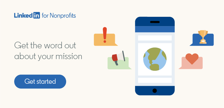 Get the word out about your mission with LinkedIn for Nonprofits
