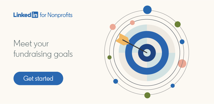 Meet your fundraising goals with LinkedIn for Nonprofits. Get started today. 