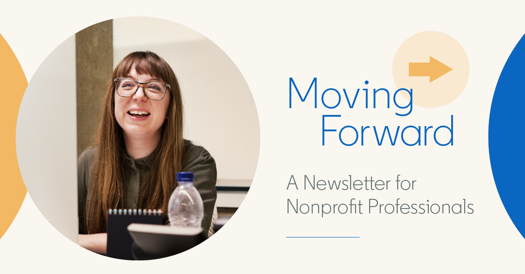 Moving Forward, a newsletter for nonprofit professionals
