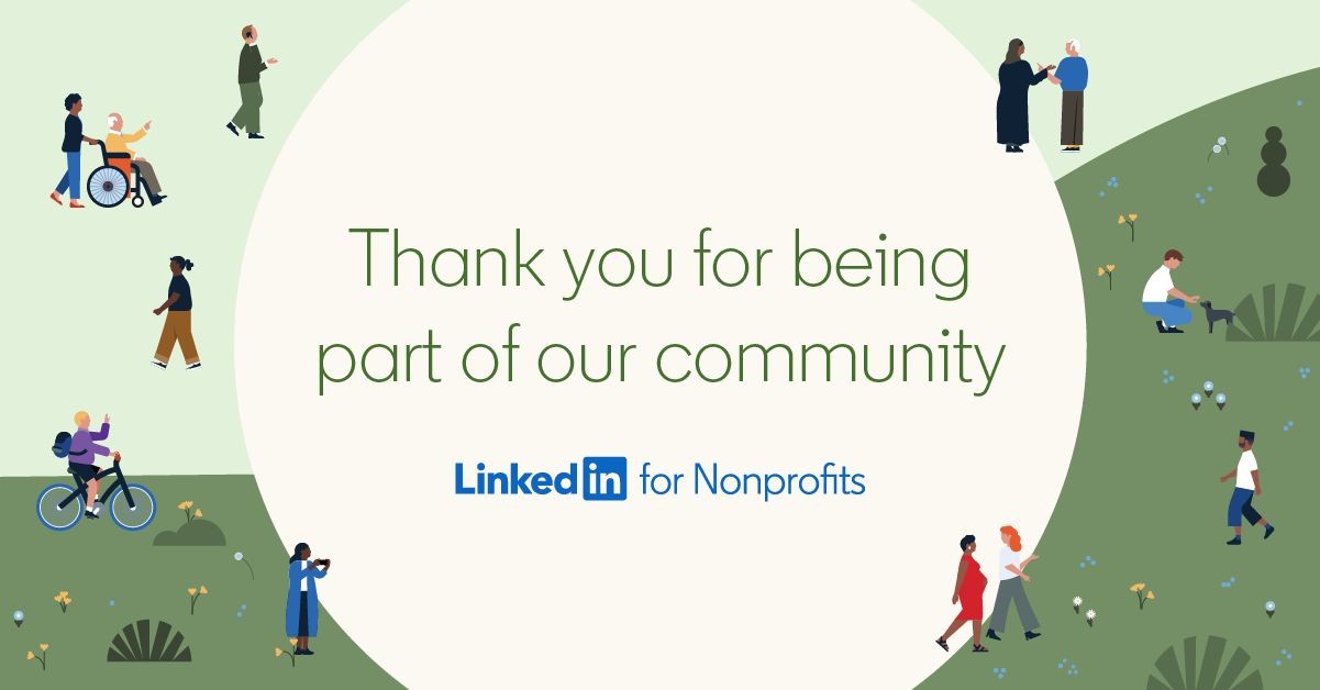 A thank you from LinkedIn for Nonprofits for being part of our nonprofit community.