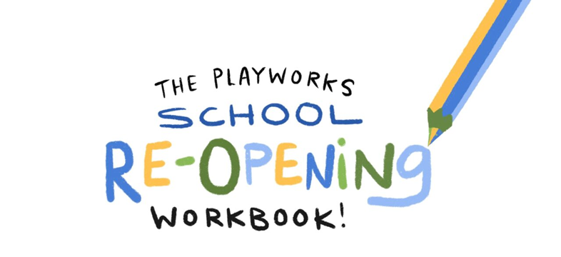 The Playworks School Re-opening Workbook